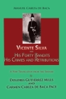 Vicente Silva and His Forty Bandits, His Crimes and Retributions: New Translation from the Spanish By Manuel Cabeza de Baca, Dolores Gutierrez Mills (Translator), Carmen Cabeza de Baca Pace (Translator) Cover Image