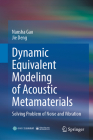Dynamic Equivalent Modeling of Acoustic Metamaterials: Solving Problem of Noise and Vibration By Nansha Gao, Jie Deng Cover Image