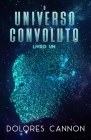 O Universo Convoluto, Livro Um By Tacia Duarte (Translator), Dolores Cannon Cover Image