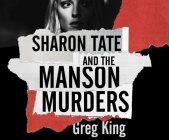 Sharon Tate and the Manson Murders By Greg King, Lewis Arlt (Narrated by) Cover Image