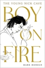 Boy on Fire: The Young Nick Cave Cover Image