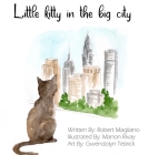 Little Kitty in the Big City By Robert Magliano, Manon Rivay (Illustrator), Gwendolyn Tetirick (Designed by) Cover Image