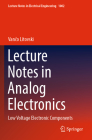 Lecture Notes in Analog Electronics: Low Voltage Electronic Components (Lecture Notes in Electrical Engineering #1002) Cover Image