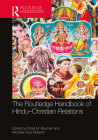 The Routledge Handbook of Hindu-Christian Relations (Routledge Handbooks in Religion) By Chad M. Bauman (Editor), Michelle Voss Roberts (Editor) Cover Image