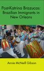 Post-Katrina Brazucas:: Brazilian Immigrants in New Orleans Cover Image