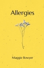 Allergies: Poems on Grieving and Loving By Maggie Bowyer Cover Image