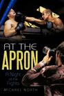 At the Apron: A Night at the Fights By Michael North Cover Image