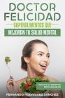 Doctor Felicidad: Superalimentos que mejoran tu salud mental By Fernando Rodríguez Sánchez Cover Image