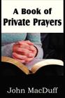 A Book of Private Prayers By John Macduff Cover Image