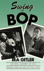 Swing to Bop: An Oral History of the Transition in Jazz in the 1940s Cover Image