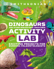 Dinosaur and Other Prehistoric Creatures Activity Lab: Exciting Projects for Exploring the Prehistoric World By DK Cover Image