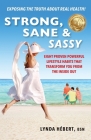 Strong, Sane & Sassy: Eight Proven Powerful Lifestyle Habits That Transform You From The Inside Out Cover Image