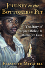 Journey to the Bottomless Pit: The Story of Stephen Bishop & Mammoth Cave Cover Image