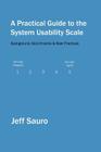 A Practical Guide to the System Usability Scale: Background, Benchmarks & Best Practices By Jeff Sauro Cover Image
