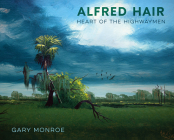 Alfred Hair: Heart of the Highwaymen By Gary Monroe Cover Image
