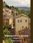 Discovering Vegan Italy By Rami Georgiev Cover Image