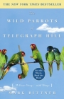 The Wild Parrots of Telegraph Hill: A Love Story . . . with Wings Cover Image