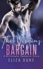 The Virgin's Bargain: A Billionaire Romance Story By Eliza Duke Cover Image