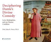 Deciphering Dante's Divine Comedy: Love, Redemption, and Our Human Condition By Alan R. Perry, Alan R. Perry (Read by) Cover Image