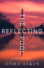 The Reflecting Pool (The Marko Zorn Series) By Otho Eskin Cover Image