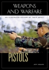Pistols: An Illustrated History of Their Impact (Weapons and Warfare) Cover Image