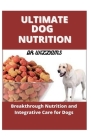 Ultimate Dog Nutrition: The Ultimate Dog Nutrition Cover Image