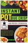 Instant Pot Duo Crisp Air Fryer Cookbook: Easy And Healthy Recipes Will Teach You How To Use The Instant Pot Duo Crisp Air Fryer, Roast, And Bake Deli Cover Image
