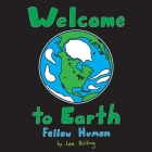 Welcome to Earth Fellow Human By Lee Bolling Cover Image