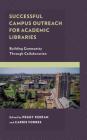 Successful Campus Outreach for Academic Libraries: Building Community Through Collaboration By Peggy Keeran (Editor), Carrie Forbes (Editor) Cover Image