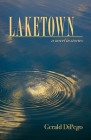 Laketown: a novel in stories By Gerald DiPego Cover Image
