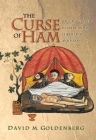 The Curse of Ham: Race and Slavery in Early Judaism, Christianity, and Islam (Jews #19) By David M. Goldenberg Cover Image