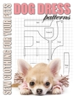 Dog Dress Patterns: Sew Clothing for Your Pets By Liliana Kim Cover Image