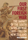 Our First Foreign War: The Impact of the South African War 1899–1902 on New Zealand  Cover Image
