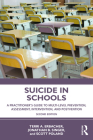 Suicide in Schools: A Practitioner's Guide to Multi-Level Prevention, Assessment, Intervention, and Postvention Cover Image