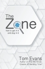 The Zone: How to Get in It and Stay in It By Tom Evans Cover Image
