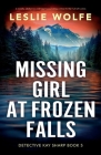 Missing Girl at Frozen Falls: A totally addictive and heart-pounding crime thriller full of twists By Leslie Wolfe Cover Image