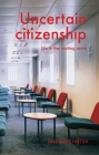 Uncertain Citizenship: Life in the Waiting Room Cover Image