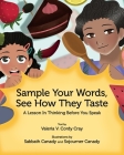 Sample Your Words, See How They Taste: A Lesson in Thinking before You Speak By Valeria Cray Cover Image
