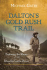 Dalton's Gold Rush Trail: Exploring the Route of the Klondike Cattle Drives Cover Image