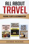 All About Travel: Packing, Flights & Accommodation By Debbie Roome Cover Image