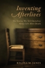 Inventing Afterlives: The Stories We Tell Ourselves about Life After Death Cover Image
