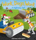 Work, Dogs, Work: A Highway Tail Cover Image