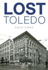 Lost Toledo By David Yonke Cover Image