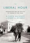 The Liberal Hour: Washington and the Politics of Change in the 1960s Cover Image