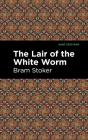 The Lair of the White Worm By Bram Stoker, Mint Editions (Contribution by) Cover Image