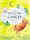 The Little Book of Self-Care for Cancer: Simple Ways to Refresh and Restore—According to the Stars (Astrology Self-Care) By Constance Stellas Cover Image