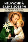 NEUVaine À SAINT JOSEPH: 30 jours de prières de neuvaine à Saint-Joseph Cover Image