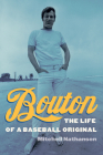 Bouton: The Life of a Baseball Original By Mitchell Nathanson Cover Image