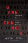 Game Changer: How to Be 10x in the Talent Economy By Michael Solomon, Rishon Blumberg, Daniel Weizmann (With) Cover Image