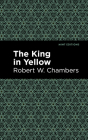 The King in Yellow By Robert W. Chambers, Mint Editions (Contribution by) Cover Image